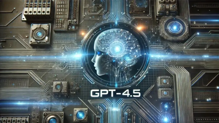 CEO OpenAI: GPT-4.5 là sự kỳ diệu chưa từng thấy