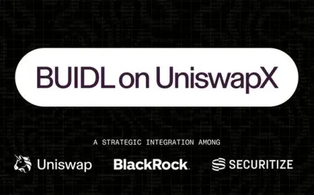 Uniswap hợp tác với Securitize token hóa quỹ BUIDL 2,4 tỷ USD của BlackRock trên UniswapX